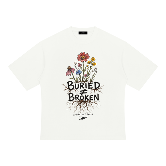 Buried not Broken Tee